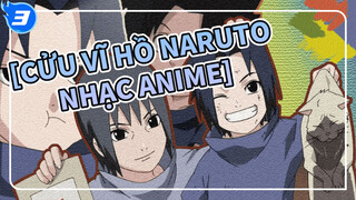[Cửu vĩ hồ Naruto Nhạc Anime] Người anh trai không bao giờ mỏi mệt_3