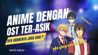 Anime dengan ost terasik, apa animenya bakal asik juga buat ditonton?