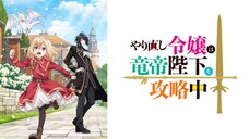 Yarinaoshi Reijou wa Ryuutei Heika wo Kouryakuchuu EP 1 [Sub Indo]