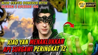 XIAO YAN MENAKLUKKAN API SURGAWI PERINGKAT 12 - BTTH Season 5 Episode 106