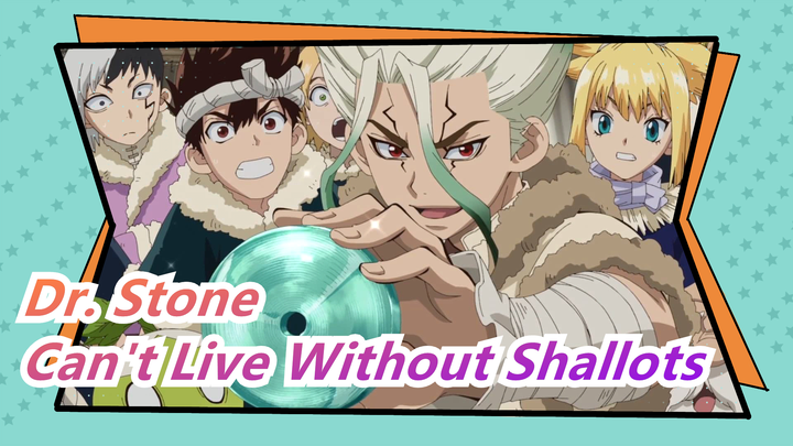 [Dr. Stone] Man Can't Live Without Shallots