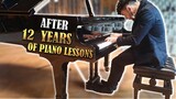 After 12 years of Piano Lessons