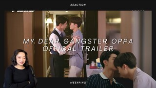 พี่นักเลงที่รัก : MY DEAR GANGSTER OPPA Official Trailer Reaction