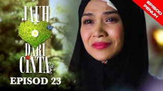 Jauh Dari Cinta Episod 23