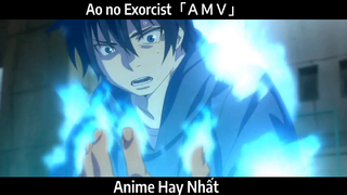 Ao no Exorcist「ＡＭＶ」Hay Nhất