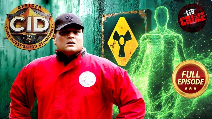 Daya कैसे हल करेगा एक Radioactive Material की Mystery. -CID - Latest 2025