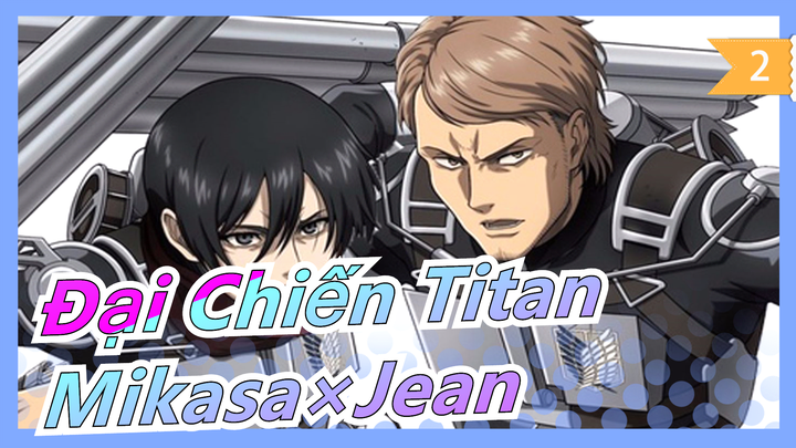 [Đại Chiến Titan] Mikasa×Jean - Tôi yêu đơn phương, khuôn mặt cậu ám ảnh trái tim tôi_2