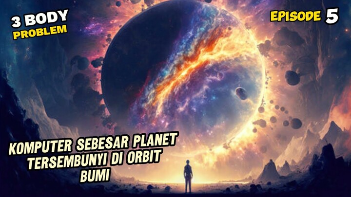 DIMENSI DIDALAM DIMENSI - ALUR CERITA FILM 3 BODY PROBLEM EPISODE 5