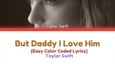 Taylor Swift - But Daddy I love Him (Easy Color Coded Lyrics)