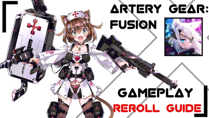 ARTERY GEAR FUSION (Global) Gameplay & Reroll Guide