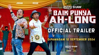 BAIK PUNYA AH LONG - OFFICIAL TRAILER | DI PAWAGAM MULAI 12 SEPTEMBER 202