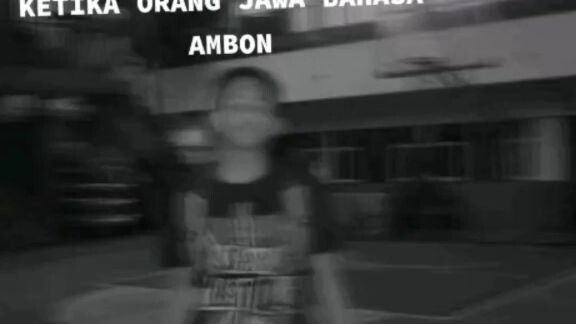 ketika anak Jawa  bahasa ambon