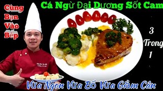 Bí quyết làm món " Cá Ngừ Đại Dương Sốt Cam || Siêu Ngon và Cực Kỳ Tốt cho Sức Khỏe