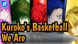 [Kuroko's Basketball] We Are