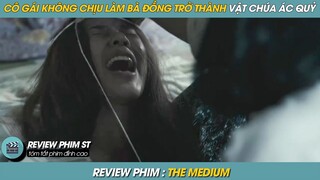 REVIEW PHIM ST | TÓM TẮT PHIM CÔ GÁI KHÔNG CHỊU LÀM BÀ ĐỒNG NÊN BỊ PHẠT THÀNH VẬT CHỨA CỦA ÁC QUỶ