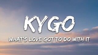 Kygo, Tina Turner - What's Love Got to Do with It (Lyrics)