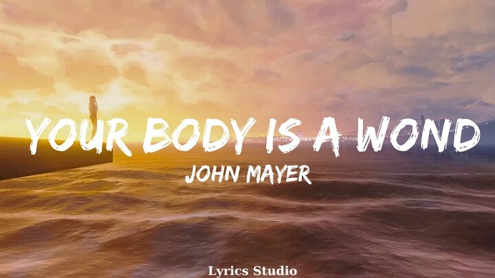 John Mayer - Your Body Is a Wonderland (Lyrics)  || Music Valerie