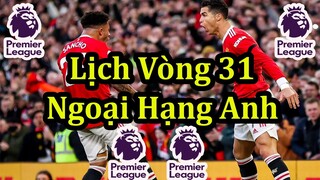 Lịch Thi Đấu Ngoại Hạng Anh Vòng 31 - Bảng Xếp Hạng - Premier League Matchday 31