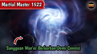 Martial Master 1522 ‼️Sangguan Wan'er Berkorban Demi Censisi..