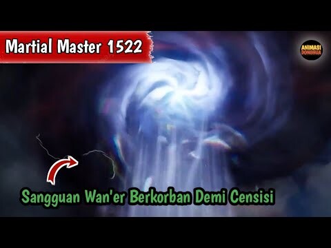 Martial Master 1522 ‼️Sangguan Wan'er Berkorban Demi Censisi..