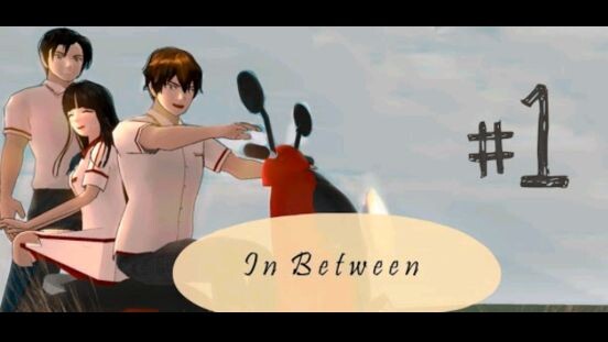 IN BETWEEN PART #1 ||Sakura School Simulator||