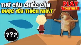 Play Together | Thử Thách Câu Top 2 Chiếc Cần Được Yêu Thích Nhất Và Cái Kết | Du Lịch Câu Cá P2