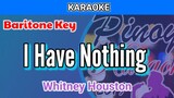 I Have Nothing by Whitney Houston (Karaoke : Baritone Key)