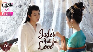 【Multi-sub】Jade's Fateful Love EP21 | Hankiz Omar, Yan Xujia | 晓朝夕 | Fresh Drama