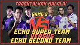 TRASHTALKAN NG ECHO SUPER TEAM AT ECHO SECOND TEAM | GAME 2