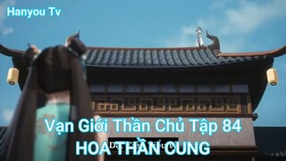 Vạn Giới Thần Chủ Tập 84-HOA THẦN CUNG