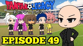 Gacha Life Series: Tantan Legacy | Episode 49