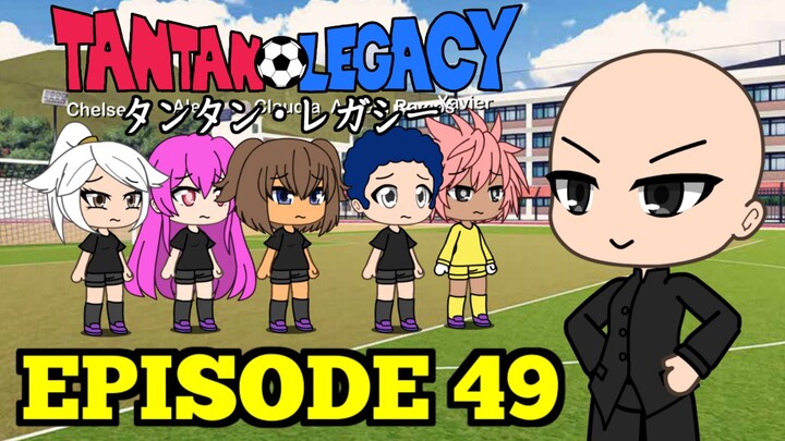 Gacha Life Series: Tantan Legacy | Episode 49