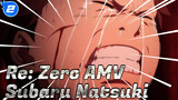 [Re: Zero AMV] I'll Protect You With My Life / Depressing / Subaru Natsuki_2