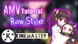 Amv tutorial, Raw style, Kinemaster edit