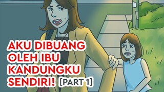 Aku Dibuang Oleh Ibu Kandungku Sendiri! (Part 1)