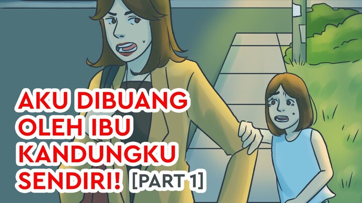 Aku Dibuang Oleh Ibu Kandungku Sendiri! (Part 1)