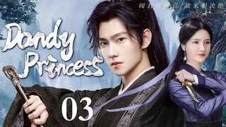 ENGSUB【❣️Dandy Princess❣️】▶EP03 | Chinese Drama | Zhang Zhiruo | Yang Yang