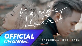 Người Lạ Ơi ! Official MV | Superbrothers x Karik x Orange