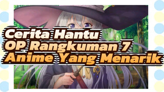 Cerita Hantu | OP Rangkuman 7 Anime Yang Menarik