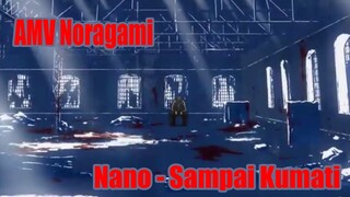 AMV Noragami - Nano - Sampai Kumati