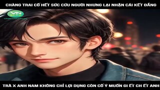 Chàng trai cố hết sức cứu người nhưng lại nhận cái kết đắng,trà x anh | Bí Đao Review Truyện Tranh