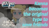 [Miss Kobayashi's Dragon Maid]  Clips | Kanna becomes the original type to save friends