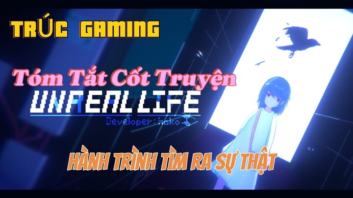 Tóm Tắt Cốt Truyện Game Unreal Life Hành Trình Tìm Lại Chính Mình II TRÚC GAMING