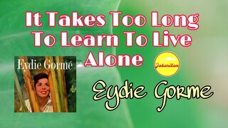 It Takes Too Long To Learn To Live Alone - Eydie Gorme