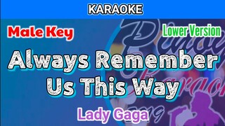 Always Remember Us This Way by Lady Gaga (Karaoke : Male Key : Lower Version)