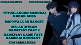 Melanjutkan petualangan samurai kakak adek Gameplay game fate samurai remnant part 2