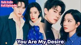 You Are My Desire - Chinese Drama Sub Indo || Kisah Cinta Anak Sekolahan