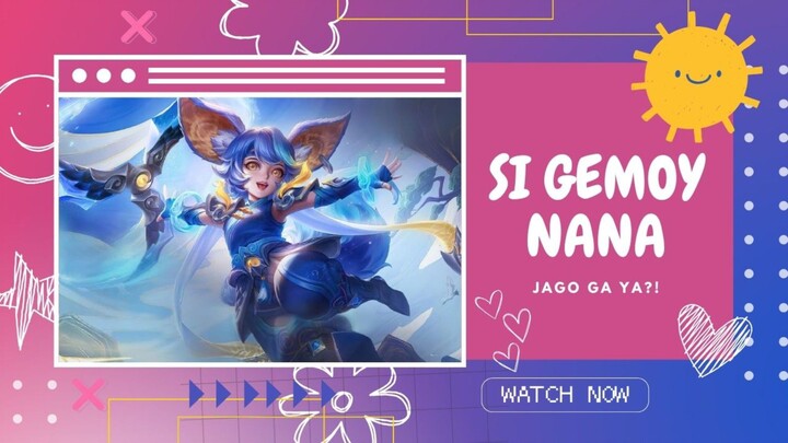 Si Gemoy Nana | Jago Ga Ya?! - Mobile Legend