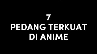 Sekali tebas musuh auto mokad!! 😱😱 || 7 PEDANG TERKUAT DI ANIME