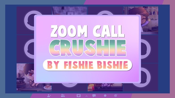 Zoom Call Crushie by Fishie Bishie // Short GCMV | Valentines Special (After Effects)